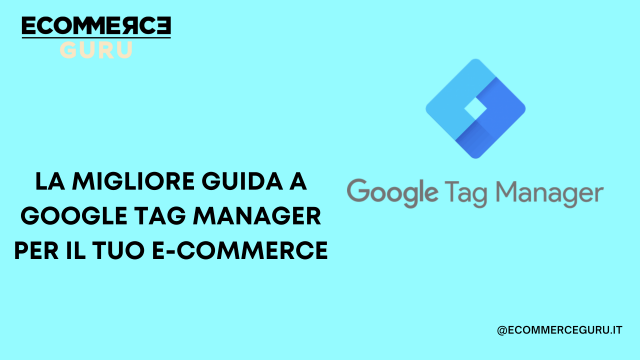 google tag manager guida ecommerce